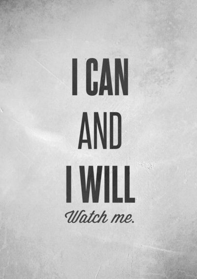 I can and I will - watch me.