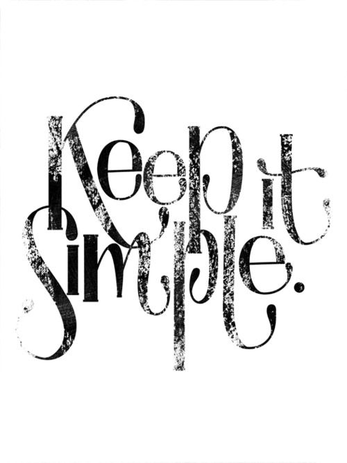 Keep it simple.