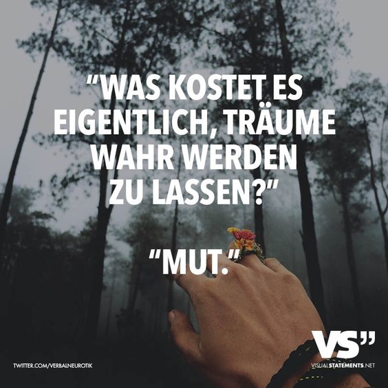 Was kostet es eigentlich, Träume wahr werden zu lassen? - Mut.