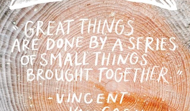 Great things are done by a series of small things brought together